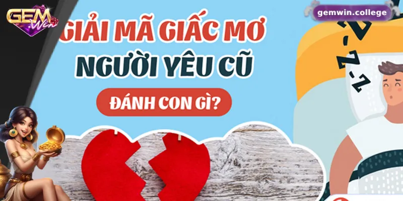 Các con số may mắn của việc mơ thấy người yêu cũ