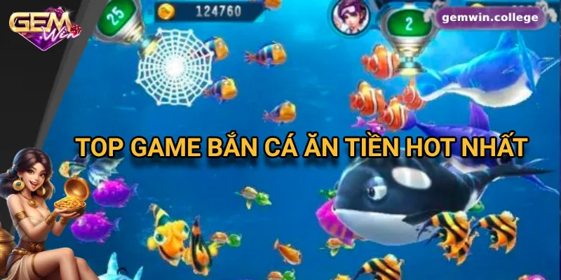 Các tựa game bắn cá ăn tiền hot nhất Gemwin