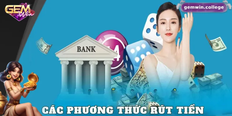 Gemwin cung cấp nhiều phương thức rút tiền tiện lợi