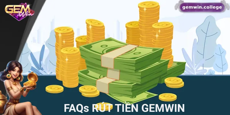 Giải đáp về thời gian và chi phí rút tiền Gemwin