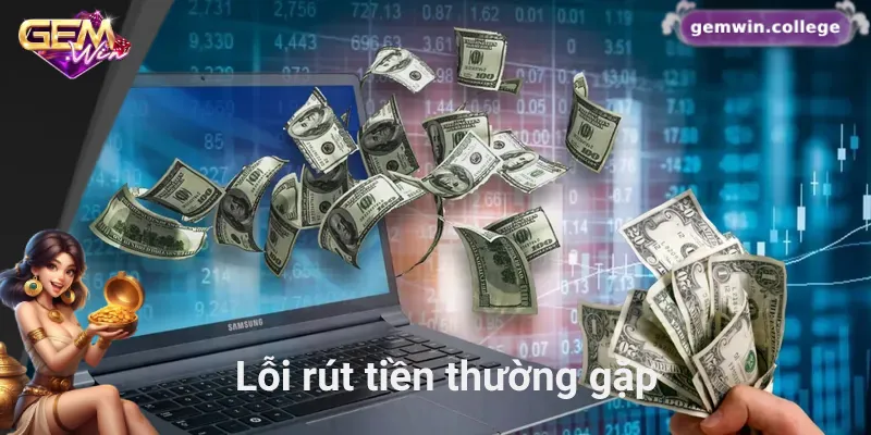Những lỗi rút tiền thường gặp