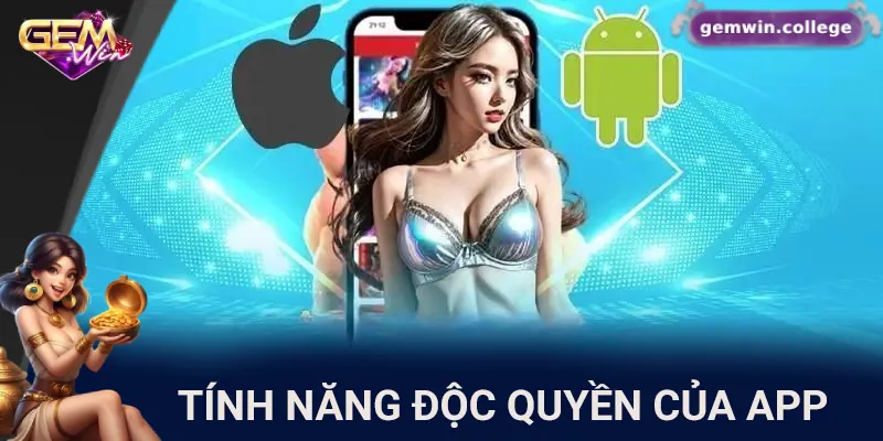 Những tính năng độc quyền chỉ có trên app