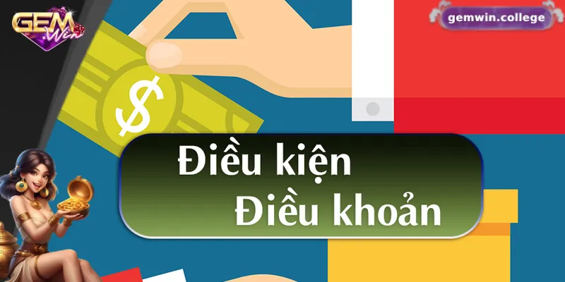 Tìm hiểu chung về điều khoản điều kiện Gemwin