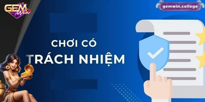 Tổng quan về chơi có trách nhiệm Gemwin